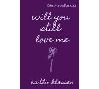 Will You Still Love Me (Take Me Out Series)