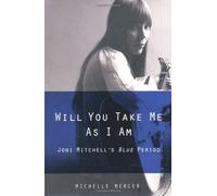 Will You Take Me as I am: Joni Mitchell's Blue Period