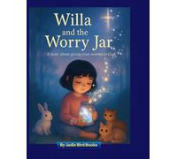 Willa and the Worry Jar: A story about giving your worries to God