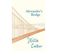 Willa Cather Alexander's Bridge;With an Excerpt by H. L. Mencken Paperback Book Willa Cather Multicolor