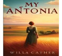 Willa Cather My Antonia(Illustrated) Paperback Book Willa Cather Multicolor