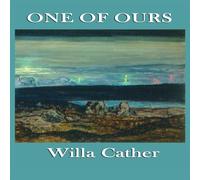 Willa Cather One of Ours: A Novel of War, Identity, & the American Midwest Willa Cather Multicolor