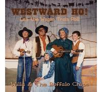 Willa & the Buffalo Chips - Westward Ho Let the Wagon Train Roll