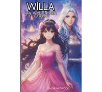 Willa: The Wildflower Queen: A Story of Courage, Wit, and a Girl Who Ruled by Staying True
