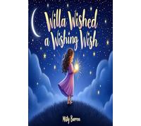 Willa Wished a Wishing Wish: A magical, rhyming story about believing in your dreams and welcoming abundance!