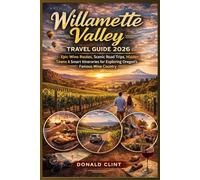 Willamette Valley Travel Guide 2026: Epic Wine Routes, Scenic Road Trips, Hidden Towns & Smart Itineraries for Exploring Oregon’s Famous Wine Country
