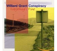 Willard Conspiracy Grant - Everything's Fine
