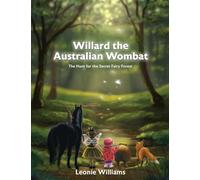 Willard The Australian Wombat: The Hunt For The Secret Fairy Forest
