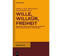Wille, Willkür, Freiheit: Reinholds Freiheitskonzeption im Kontext der Philosophie des 18. Jahrhunderts: 2 (Reinholdiana, 2)