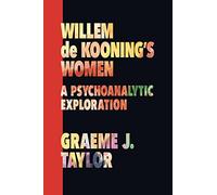 Willem de Kooning's Women: A Psychoanalytic Exploration