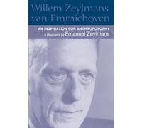 Willem Zeylmans Van Emmichoven: An Inspiration for Anthroposophy, a Biography