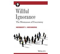 Willful Ignorance: The Mismeasure of Uncertainty