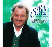Willi Seitz und seine Freunde - Schenk mir dein Herz [Signierte CD]