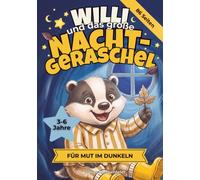 Willi und das große Nacht-Geraschel: Ein Vorlese- & Mitmachbuch für Mut im Dunkeln und gegen unheimliche Geräusche in der Nacht. Mit Übungen zum ... 3 bis 6 Jahren. (Willi der kleine Baumeister)