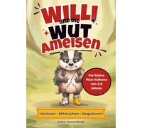 Willi und die Wut-Ameisen: Ein Mitmach- und Vorlesebuch über starke Gefühle: Wie Kinder in der Trotzphase ihre Wut regulieren und Eltern im Alltag entspannt bleiben (Inkl. Wut-Kompass und Übungen)