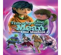 William Ae Ford Timothy Mean & the Time Machine 2 Paperback Book William Ae Ford Multicolor