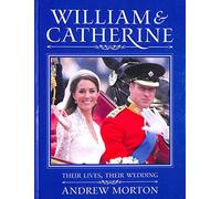 William and Catherine: Their Lives, Their Wedding