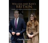 William and Kate's Britain : A Unique Guide to the Haunts of the Duke and Duchess of Cambridge