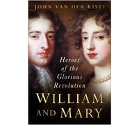 William and Mary : Heroes of the Glorious Revolution