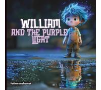 William and the Purple Light: A Magical Forest Adventure Filled with Hidden Wonders and Glowing Discoveries