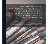 William Anderson Descriptive & Historical Catalogue of a Collection of Japanese William Anderson Multicolor