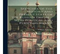 William Anderson Sketches of the History & Present State of the Russian Empire William Anderson Multicolor