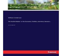 William Anderson The Scottish Nation or the Surnames, Families, Literature William Anderson Multicolor