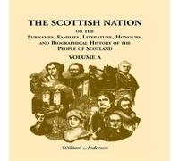 William Anderson The Scottish Nation: Or the Surnames, Families, Literature William Anderson Multicolor