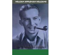 William Appleman Williams: Learning From History (American Radicals)