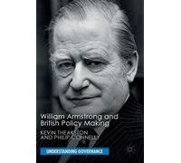 William Armstrong and British Policy Making (Understanding Governance)