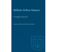 William Arthur Deacon : A Canadian Literary Life
