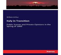 William Arthur Italy in Transition:Public Scenes & Private Opinions in the William Arthur Multicolor