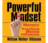 William Atkinson Powerful Mindset : Memory & Practical Mental Influence Paperback William Atkinson Multicolor