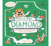 William (Author) Potter How to Make a Diamond & Other Incredible Ideas About Chemistry William (Author) Potter Multicolor