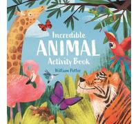 William (Author) Potter Incredible Animal Activity Book Paperback William (Author) Potter Multicolor