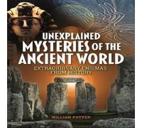 William (Author) Potter Unexplained Mysteries of the Ancient World Paperback Book William (Author) Potter Multicolor