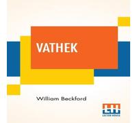 William Beckford Vathek; An Arabian Tale, With Notes, Critical & Explanatory William Beckford Multicolor