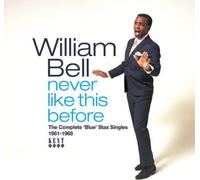 William Bell Never Like This Before: The Complete 'Blue' Stax Singles 1961- (CD)