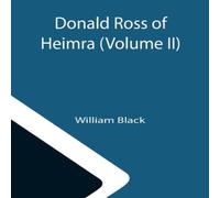 William Black Donald Ross of Heimra (Volume II) Paperback Book William Black Multicolor