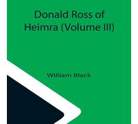 William Black Donald Ross of Heimra (Volume III) Paperback Book William Black Multicolor