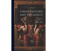 William Black Green Pastures & Piccadilly; Volume 2 Paperback Book William Black Multicolor