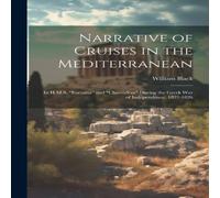 William Black Narrative of Cruises in the Mediterranean: In H.M.S. "Euryalus" William Black Multicolor