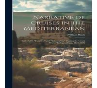 William Black Narrative of Cruises in the Mediterranean: In H.M.S. "Euryalus" William Black Multicolor