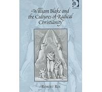 [William Blake and the Culture of Radical Christianity] (By: Robert Rix) [published: July, 2007]