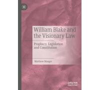 William Blake and the Visionary Law: Prophecy, Legislation and Constitution