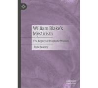 William Blake’s Mysticism: The Legacy of Prophetic Women