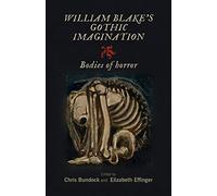 William Blake's Gothic imagination: Bodies of horror