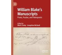 William Blake's Manuscripts: Praxis, Puzzles, and Palimpsests