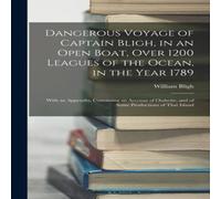 William Bligh Dangerous Voyage of Captain Bligh, in an Open Boat, Over 1200 William Bligh Multicolor