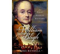 William Bligh : That Bounty Bastard